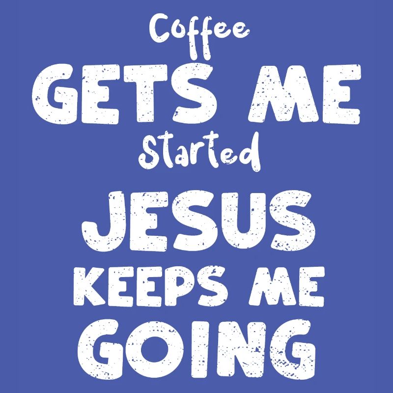 Coffee Gets Me Started Jesus Kee...