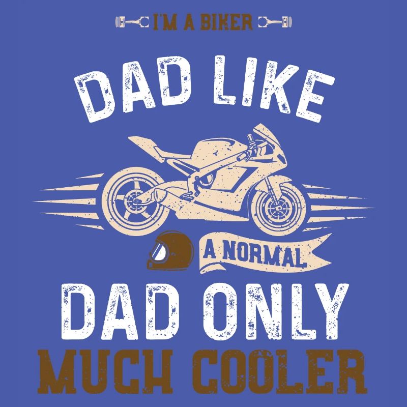 I'm A Biker Dad Like A Normal Da...