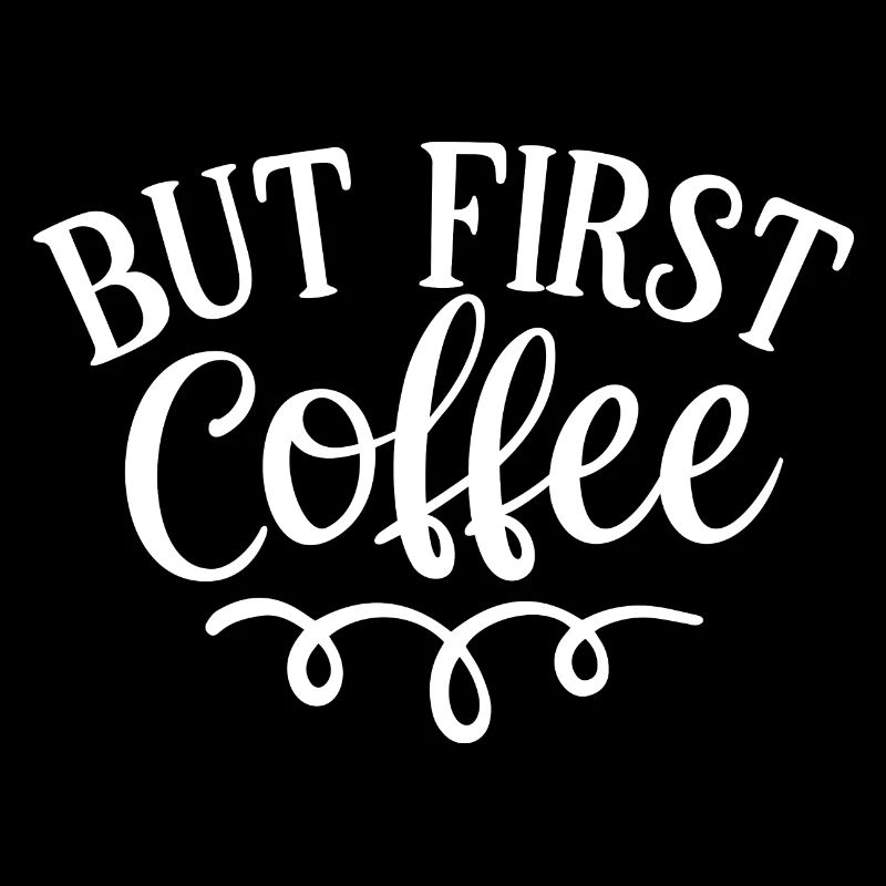 But First Coffee, gift for coffee lovers