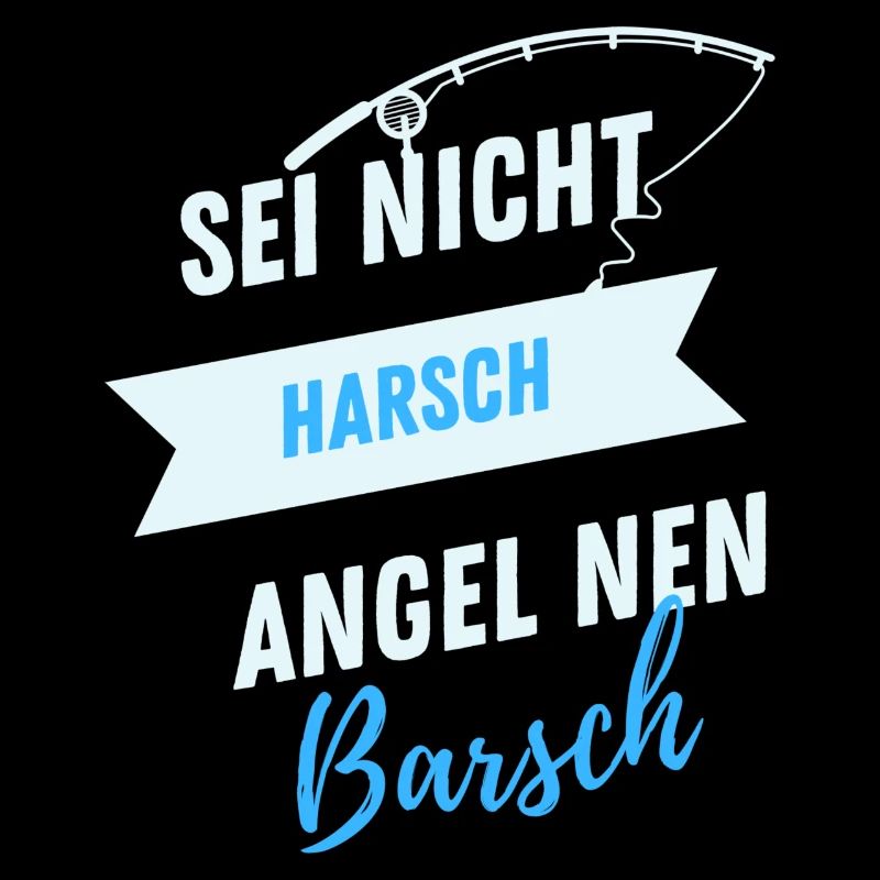 sei nicht Harsch - angel nen Barsch