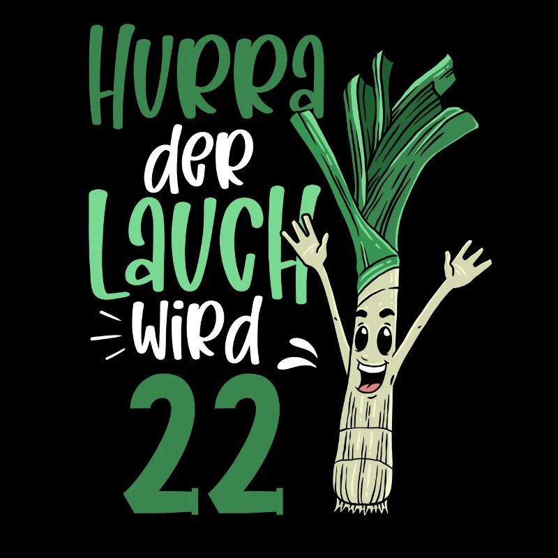 Hurra der Lauch wird 22