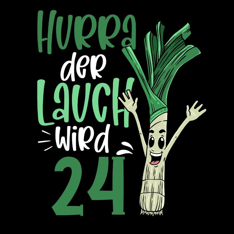 Hurra der Lauch wird 24