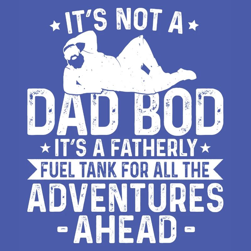 It's Not a Dad Bod Father's day Dad