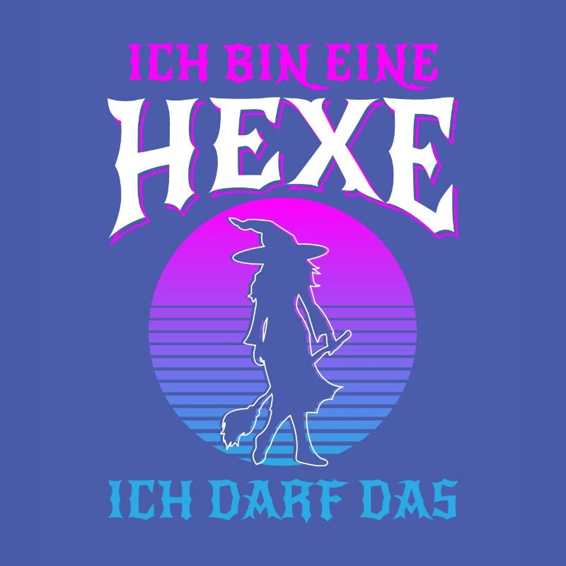 Ich Bin Eine Hexe Ich Darf Das