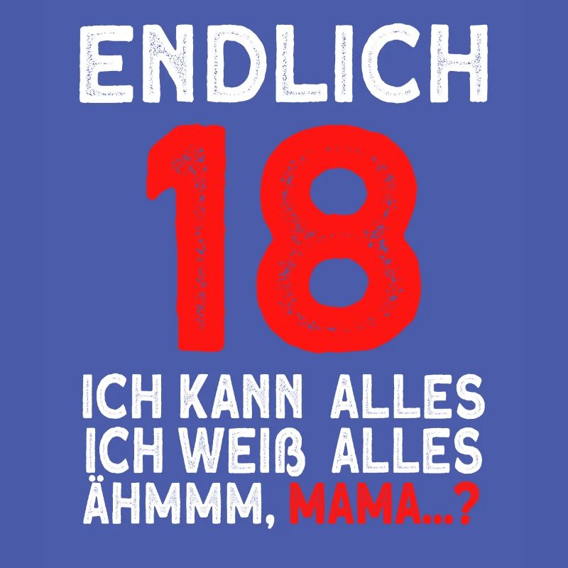 Finally 18 I can do everything, I know everything