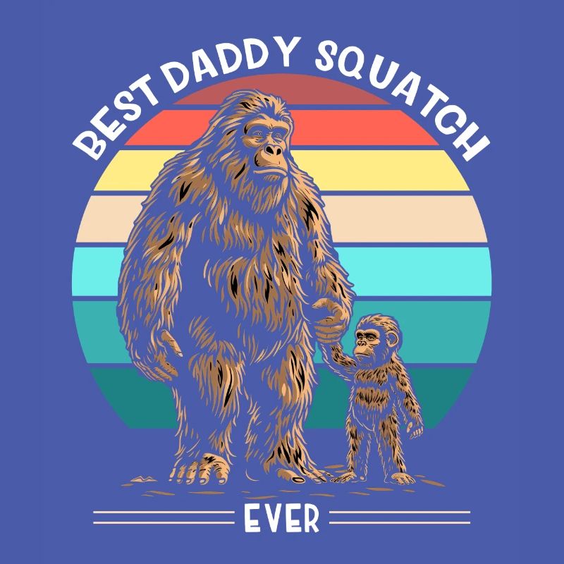 Best Daddy Squatch Ever
