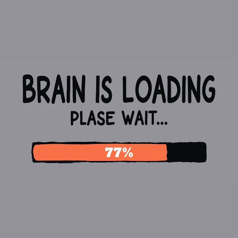 Brain Is Loading Please Wait Lustiger Spruch