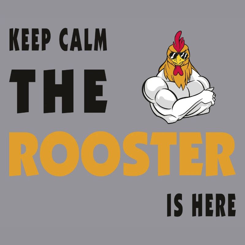 Keep Calm The Rooster Is Here