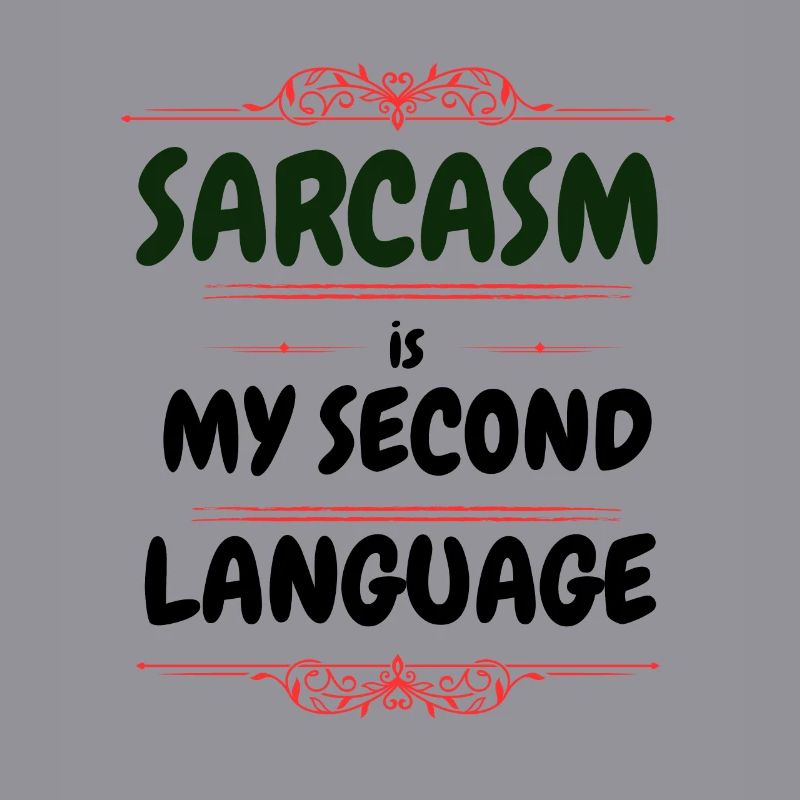 Sarcasm is my second language - Text Tee