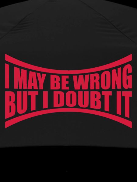I may be wrong