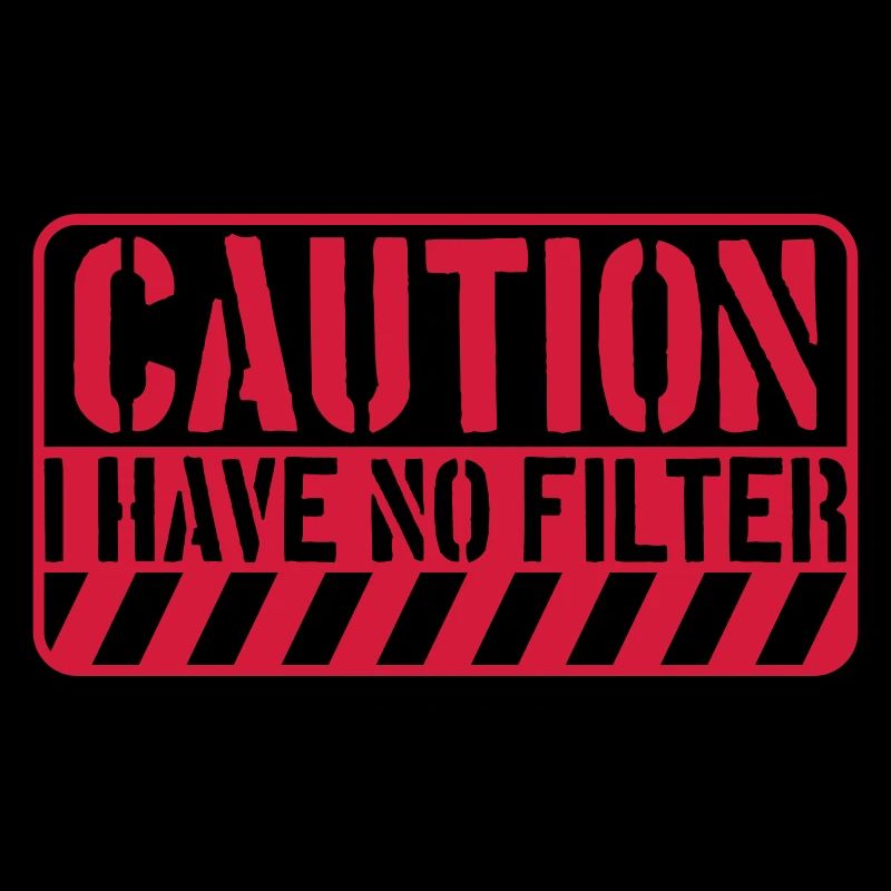 caution no filter Zitat