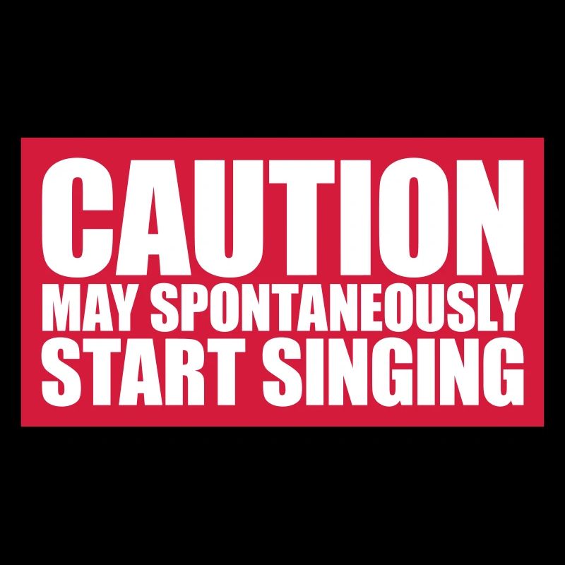 may spontaneously start singing