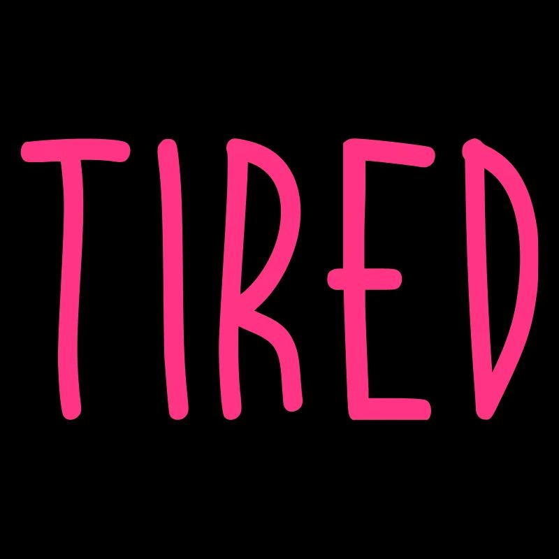 Tired