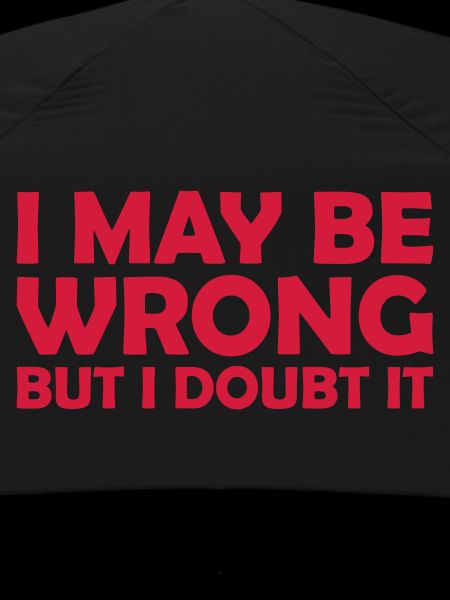 I may be wrong