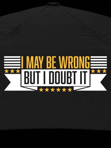 I may be wrong