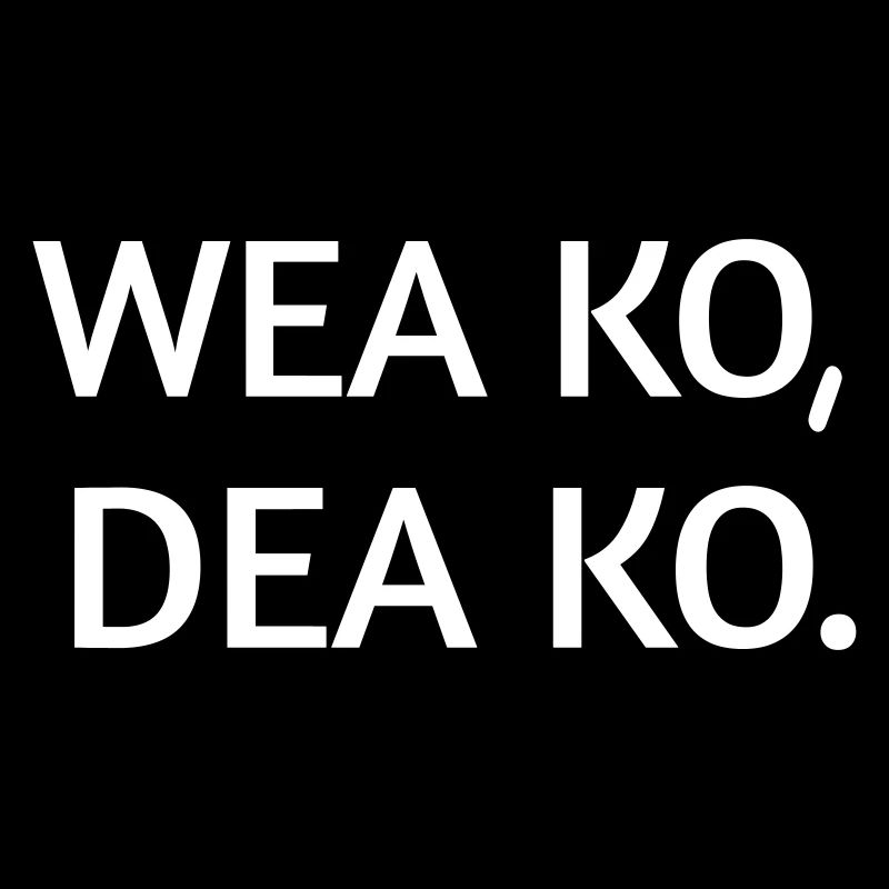 Wea ko dea ko