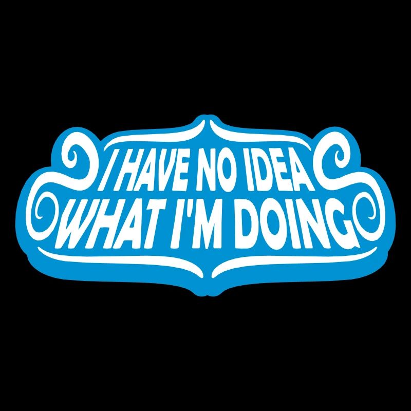 I Have No Idea