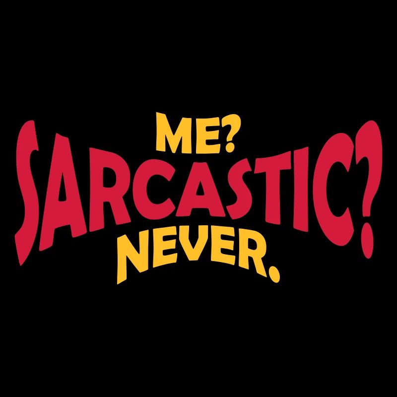 me sarcastic never quote