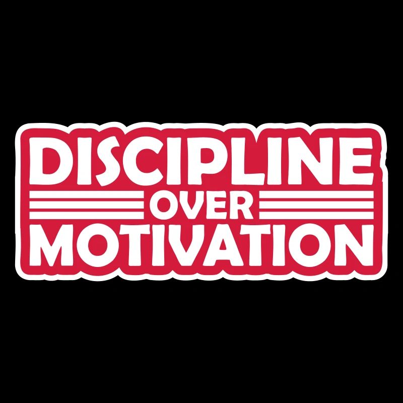 discipline over motivation quote