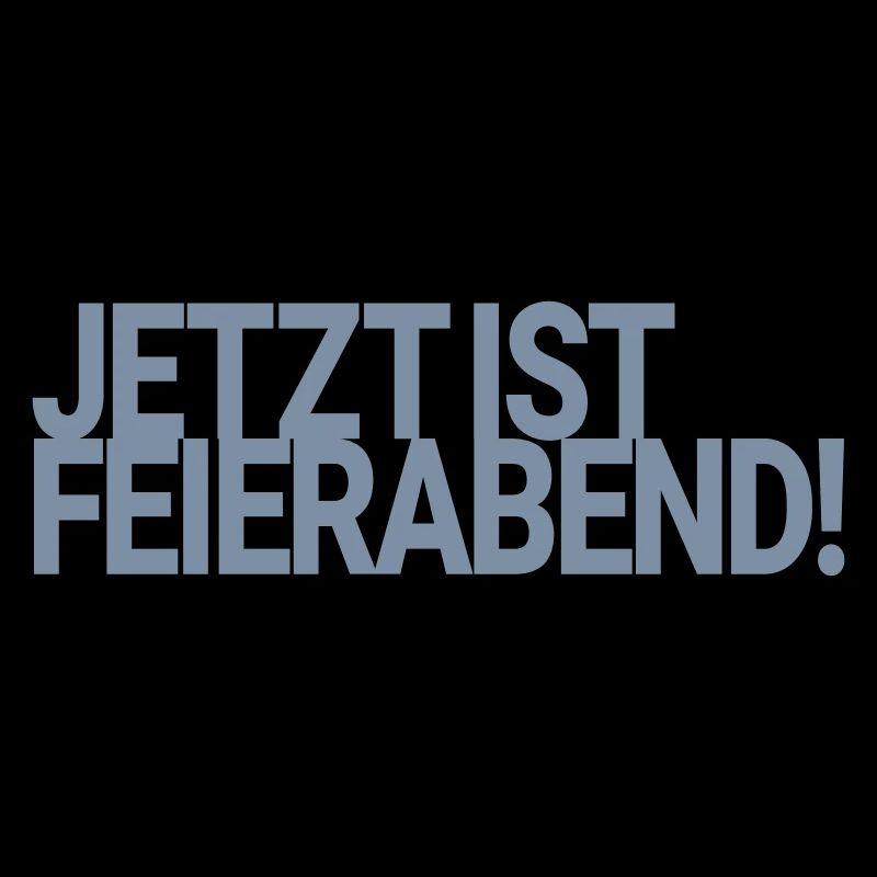 Jetzt ist Feierabend!