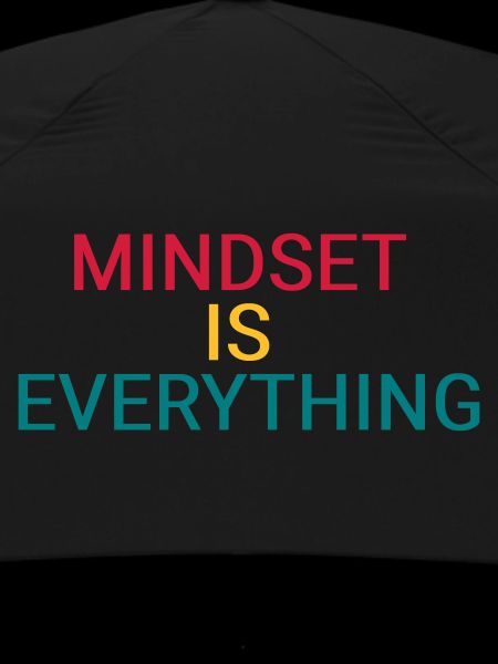 Mindset is everything