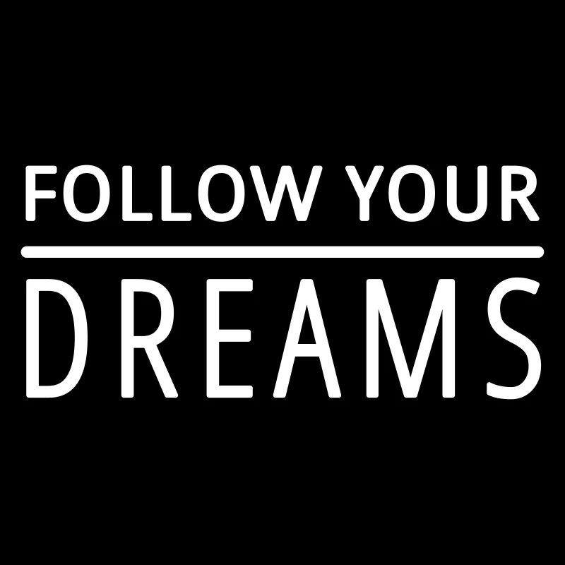 Follow your Dreams