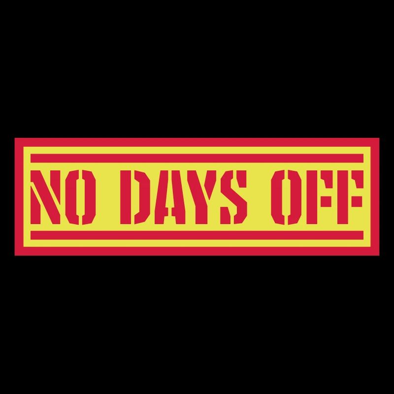 no days off Zitat