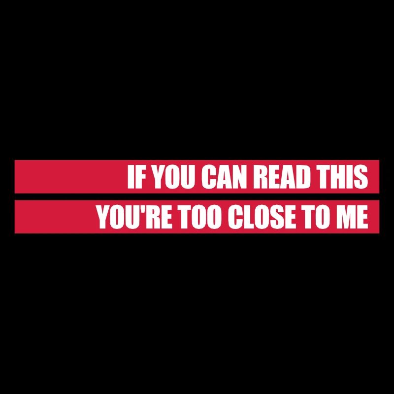 too close to me