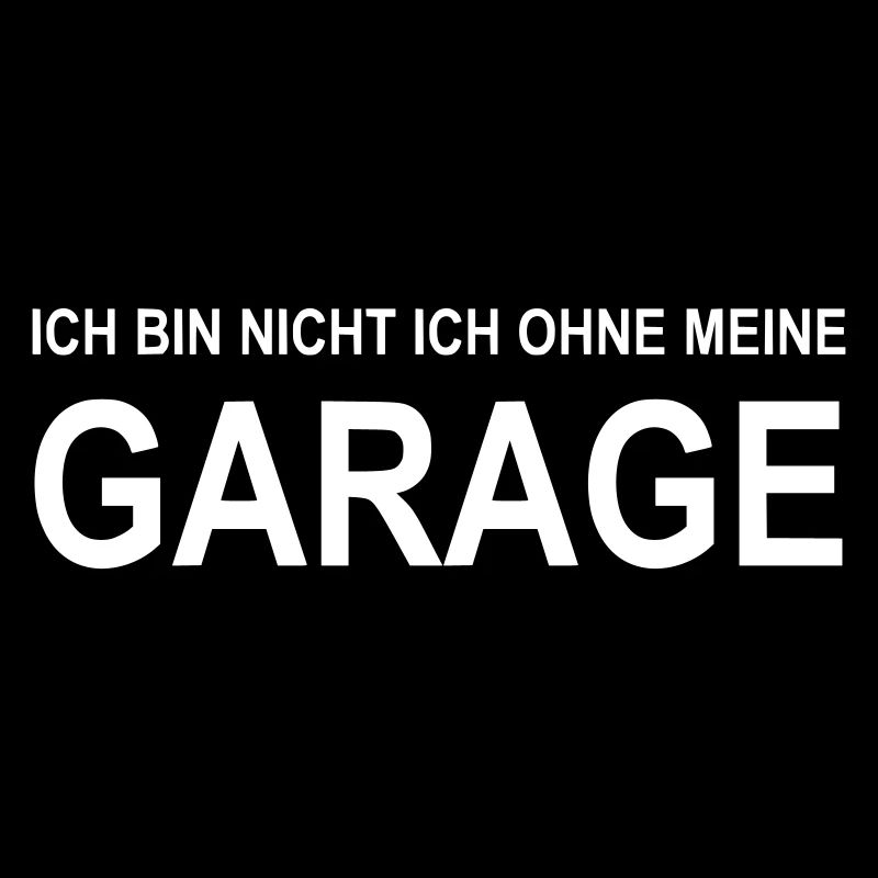 Ich bin nicht ich ohne meine Garage