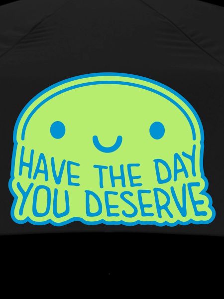 the day you deserve