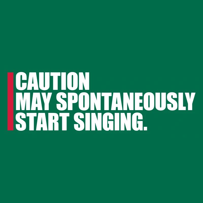 may spontaneously start singing