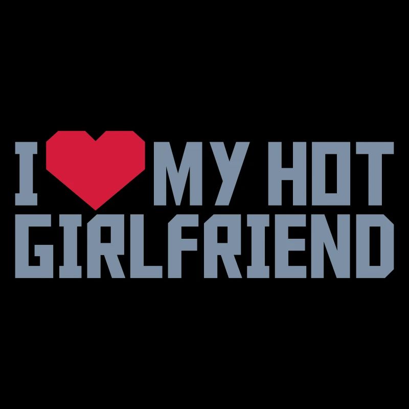 I love my Girlfriend