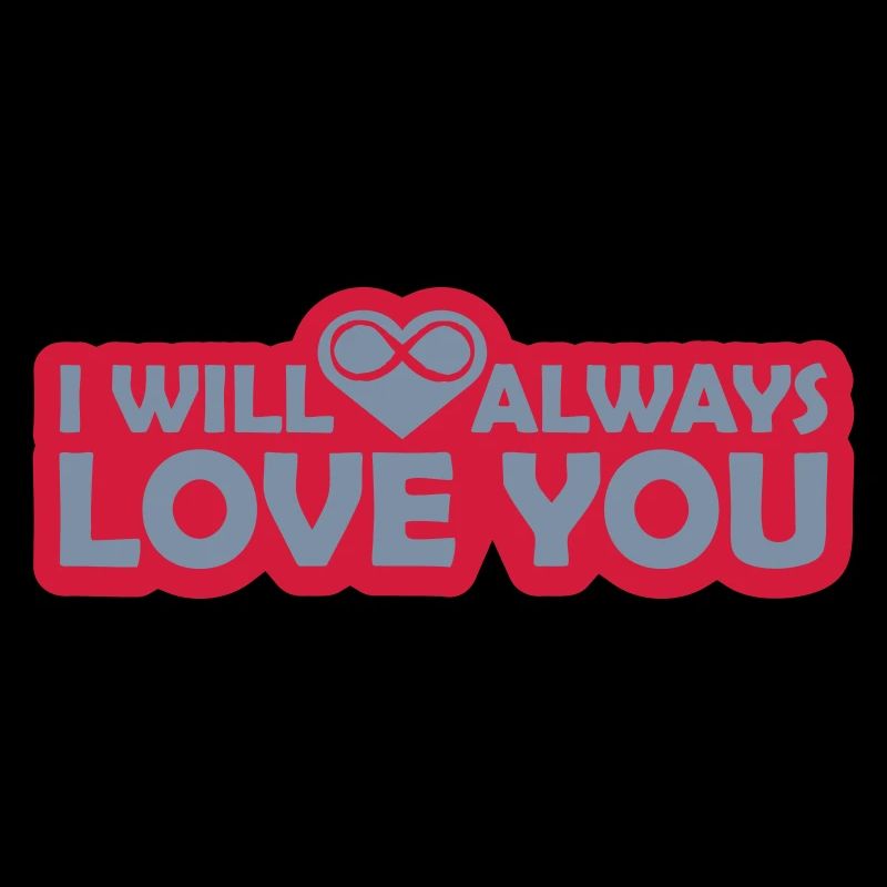 I will always love