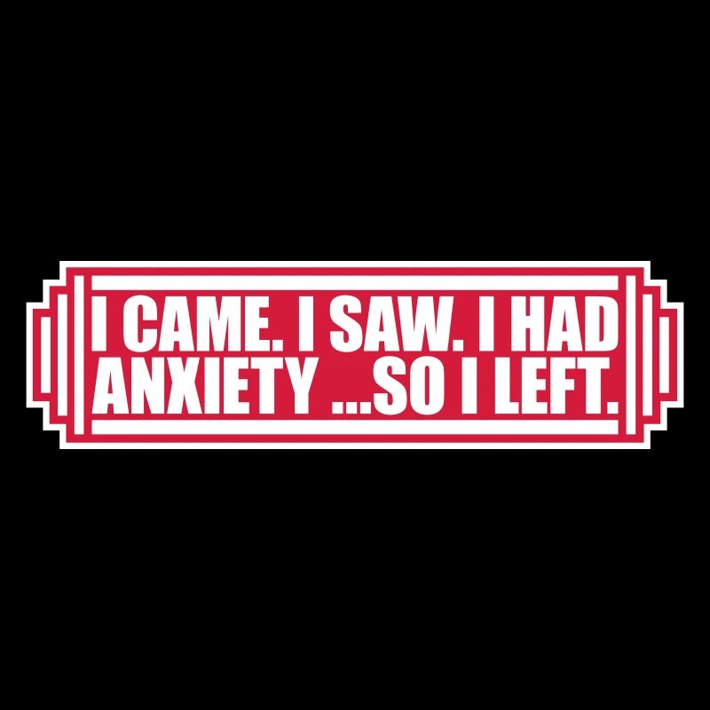I had anxiety Spruch