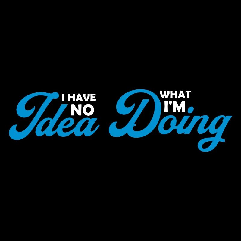 I Have No Idea