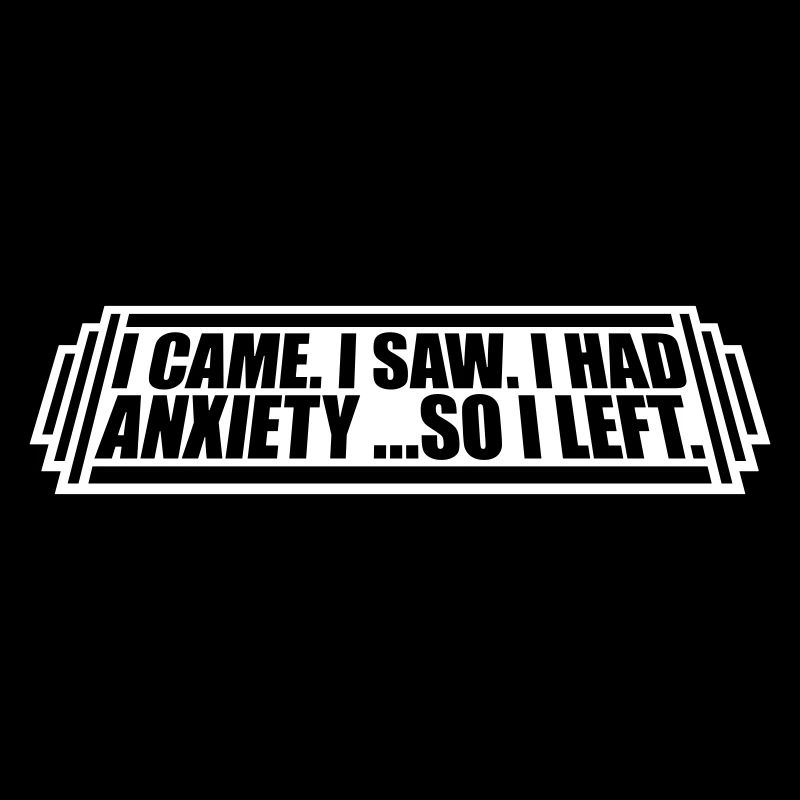 I had anxiety Spruch
