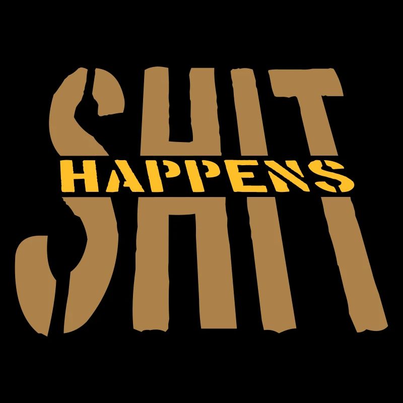 Zitat Shit happens Motto