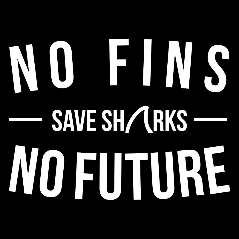 No Fins No Future Save Shark