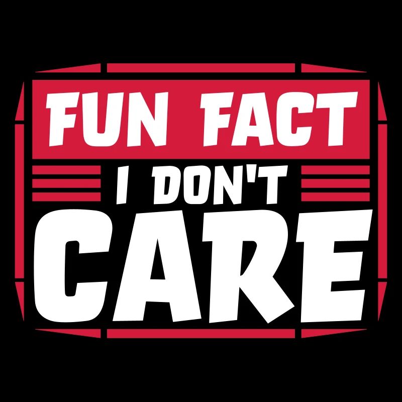 I dont care fact