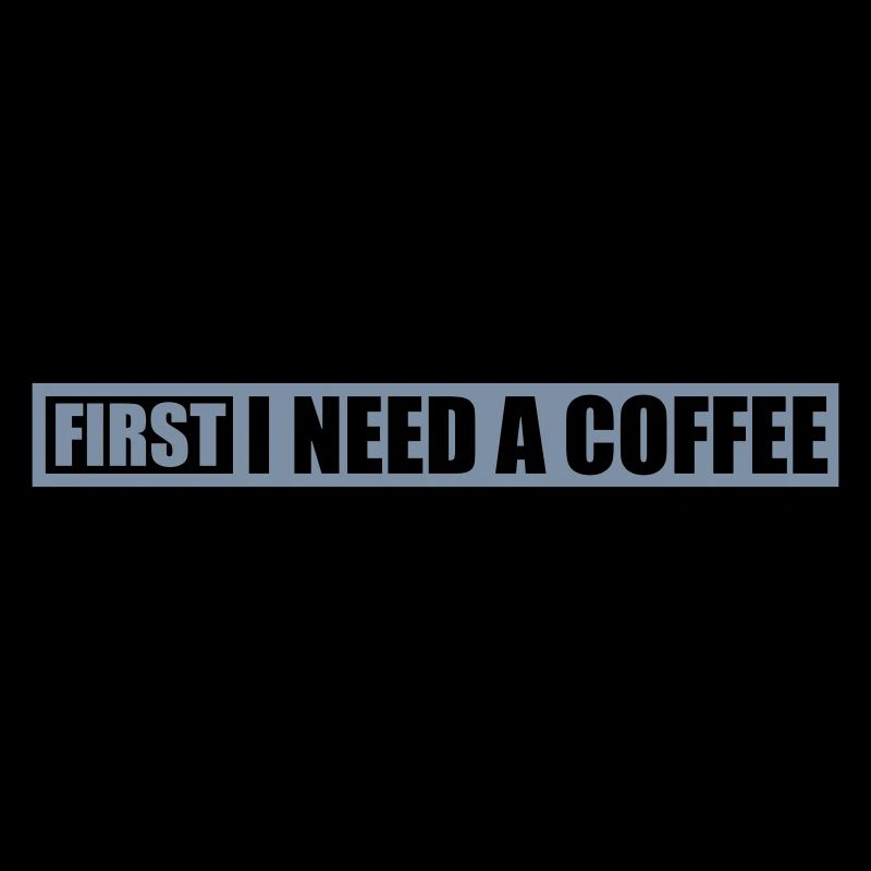 Fist I need Coffee