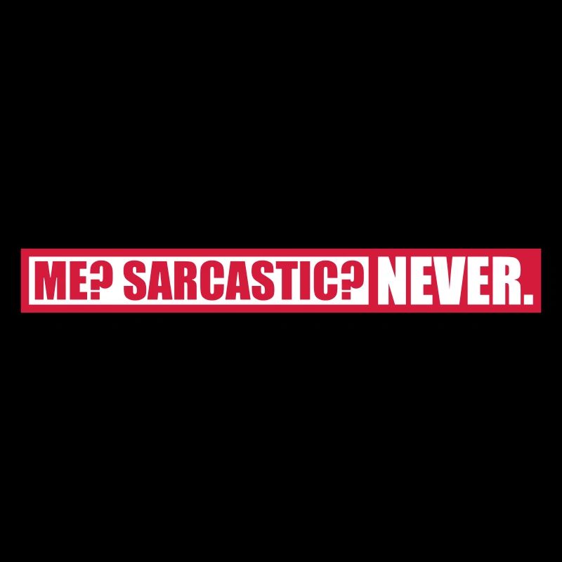 me sarcastic never quote