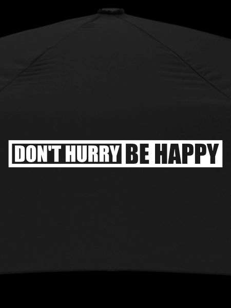 Don't hurry be happy