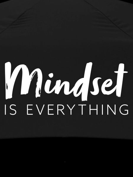 Mindset is everything