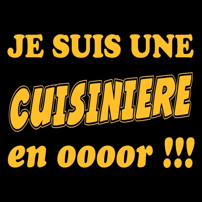 Je suis un CUISINIERE en ooooor !!!