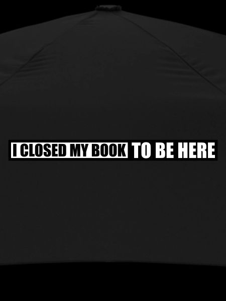 I closed my book
