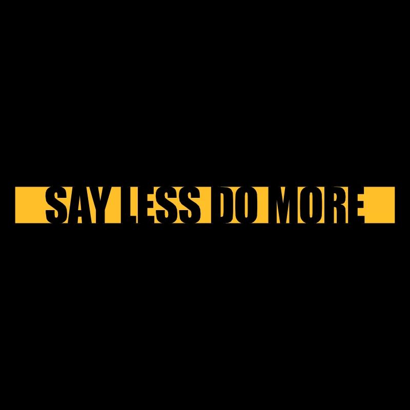 say less do more