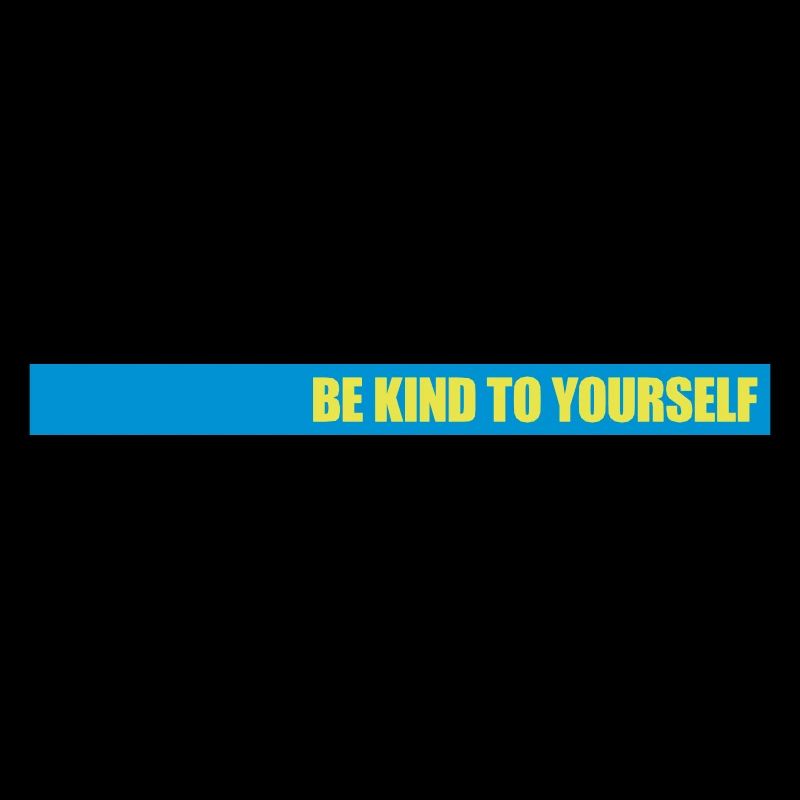 be kind to yourself