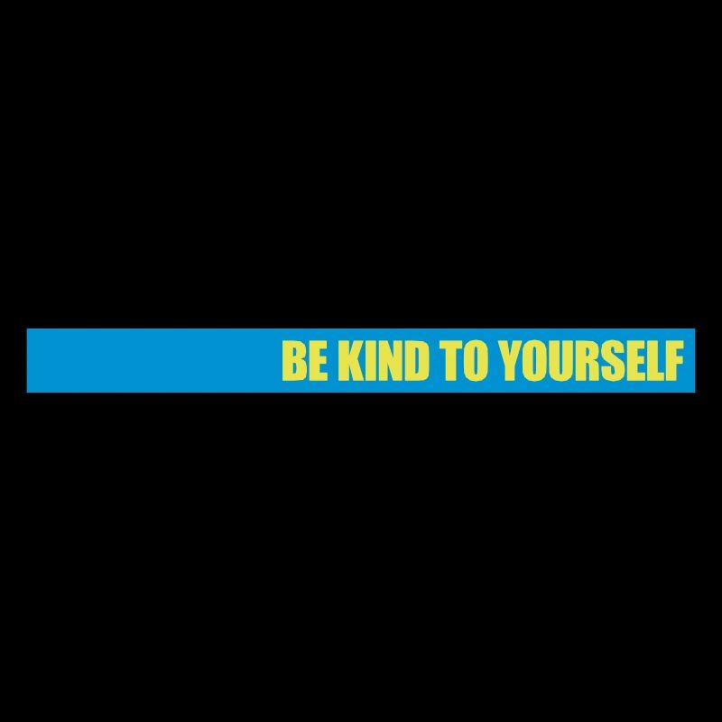be kind to yourself