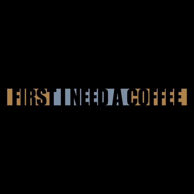 Fist I need Coffee