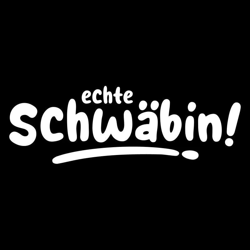 Echte Schwäbin!
